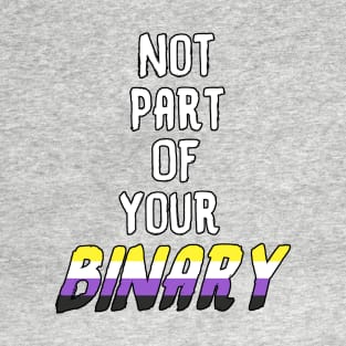 Not Part Of Your Binary T-Shirt